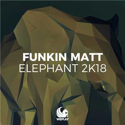 アルバム/Elephant 2K18 (Remixes)/Funkin Matt