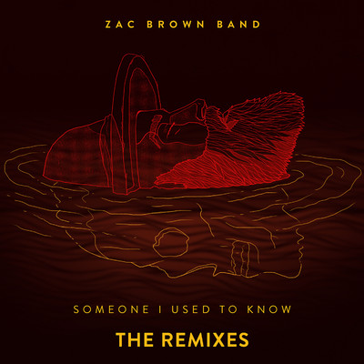 アルバム/Someone I Used To Know (The Remixes)/Zac Brown Band