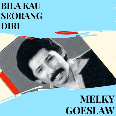 アルバム/Bila Kau Seorang Diri/Melky Goeslaw