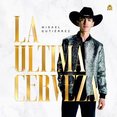 シングル/La Ultima Cerveza/Misael Gutierrez