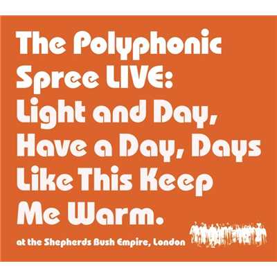 Light & Day (Live from Shepherds Bush Empire, London 27／10／02)/The Polyphonic Spree