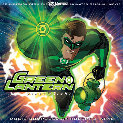 アルバム/Green Lantern: First Flight (Soundtrack From The DC Universe Animated Original Movie)/Robert J. Kral