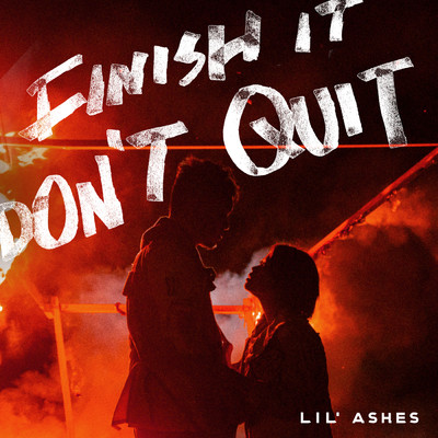 シングル/finish it don't quit/Lil' Ashes