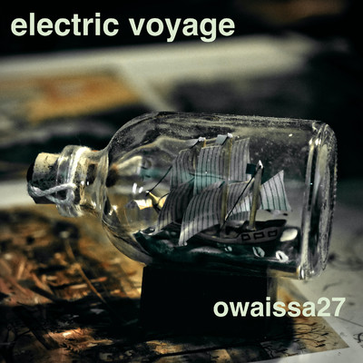 アルバム/electric voyage/owaissa27