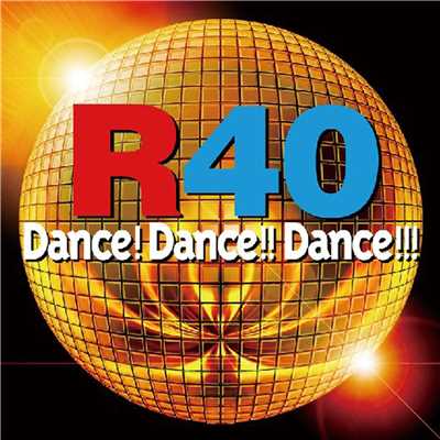 R40 -DANCE！ DANCE！！ DANCE！！！-/Various Artists