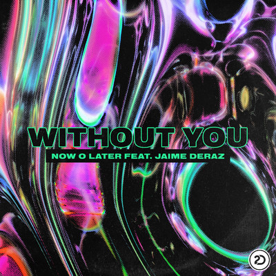 シングル/Without You (feat. Jaime Deraz)/Now O Later