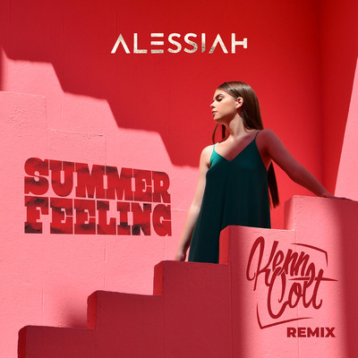 Summer Feeling (Kenn Colt Remix)/Alessiah／Kenn Colt