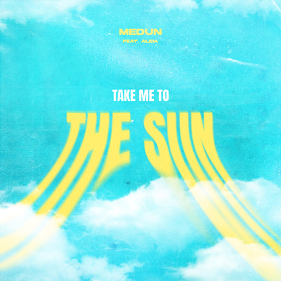 Take Me To The Sun (featuring Alida)/MEDUN