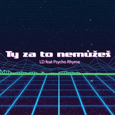 シングル/Ty Za To Nemuzes (Explicit) (featuring Psycho Rhyme)/LD