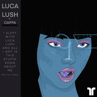I Slept With Luca Lush And All I Got Is This Stupid Song About Me (Not Your Baby) (featuring Cappa)/Luca Lush