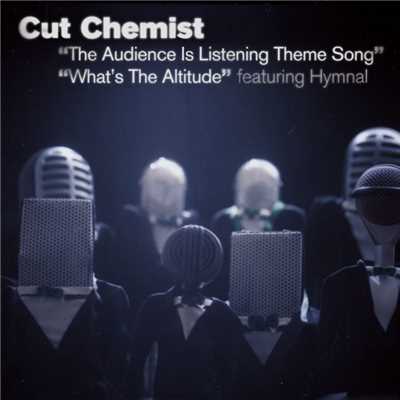 The Audience Is Listening Theme Song／What's The Altitude (Int'l 2-Track)/Cut Chemist