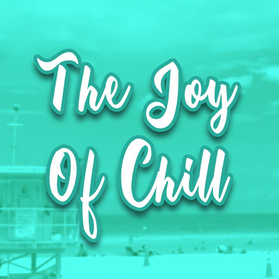 The Joy of Chill/G R I Z