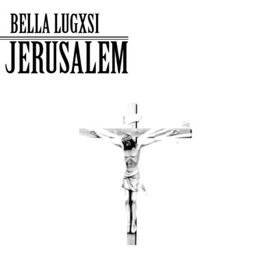 アルバム/Jerusalem/Bella Lugxsi