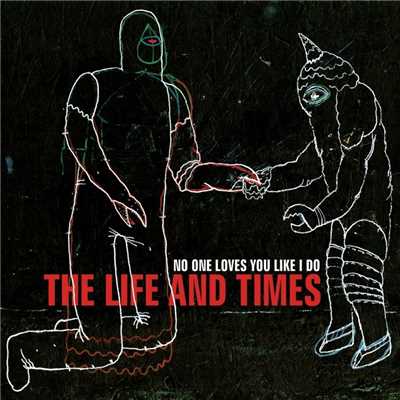 No One Loves You Like I Do/The Life And Times