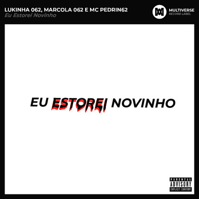 シングル/Eu Estorei Novinho/Lukinha 062／Marcola 062／MC Pedrin62