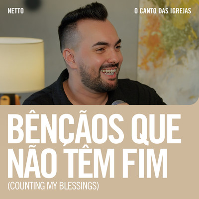 Bencaos Que Nao Tem Fim (Counting My Blessings)/Netto & O Canto das Igrejas