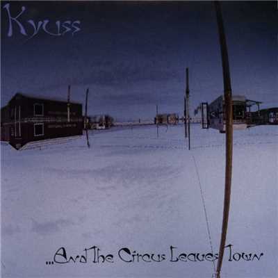 ...And The Circus Leaves Town/Kyuss