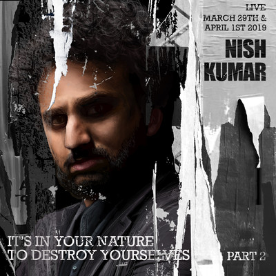 It's In Your Nature to Destroy Yourselves, Pt. 2/Nish Kumar
