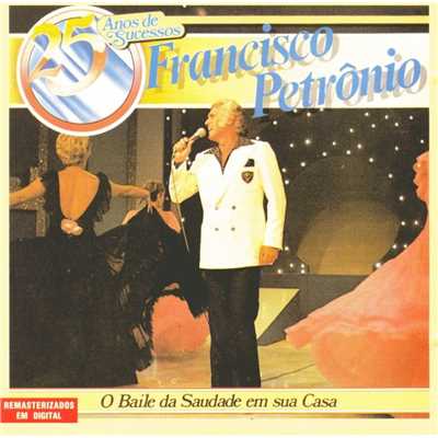 25 Anos de Sucesso/Francisco Petronio