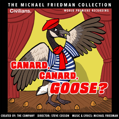 アルバム/Canard, Canard, Goose？ (The Michael Friedman Collection) [World Premiere Recording]/Michael Friedman, The Civilians