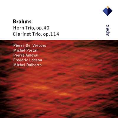 Brahms: Horn Trio, Op. 40 & Clarinet Trio, Op. 114/Pierre del Vescovo, Michel Portal, Pierre Amoyal, Frederic Lodeon & Michel Dalberto