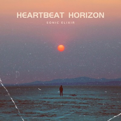 Heartbeat Horizon/Sonic Elixir