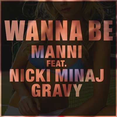 WannaBe (feat. Nicki Minaj & Gravy)/Manni