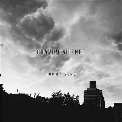 Craving Silence/Tommy Song