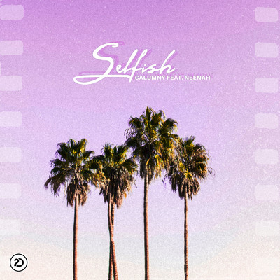 シングル/Selfish (Extended Mix) [feat. Neenah]/Calumny