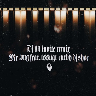 INVITE (REMIX) [feat. Mr.PUG, ISSUGI & DJ SHOE]/DJ GQ