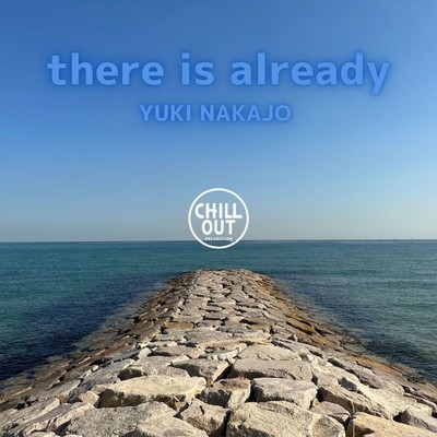 there is already (CHILL OUT ver)/中條有紀