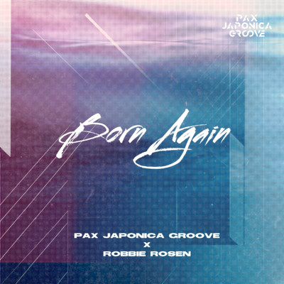 Born Again/PAX JAPONICA GROOVE & Robbie Rosen