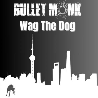 Wag The Dog/BULLET MONK
