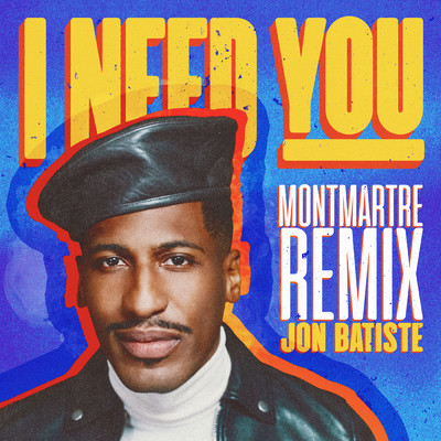 アルバム/I NEED YOU (Montmartre Remix)/ジョン・バティステ