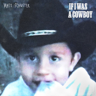 シングル/If I Was A Cowboy/Matt Schuster