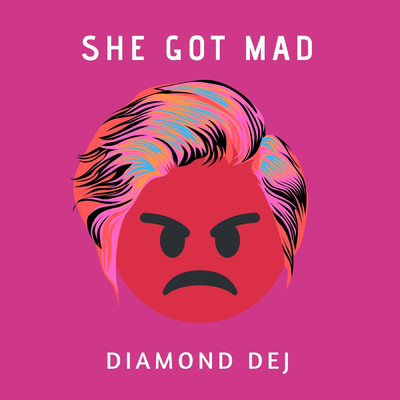 She Got Mad/Diamond Dej