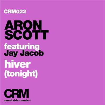 シングル/Hiver (Tonight) [feat. Jay Jacob] [Radio Edit]/Aron Scott