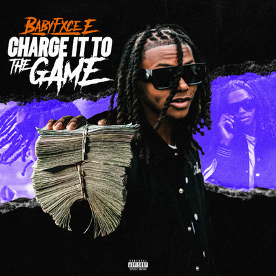 Charge It To The Game/Babyfxce E