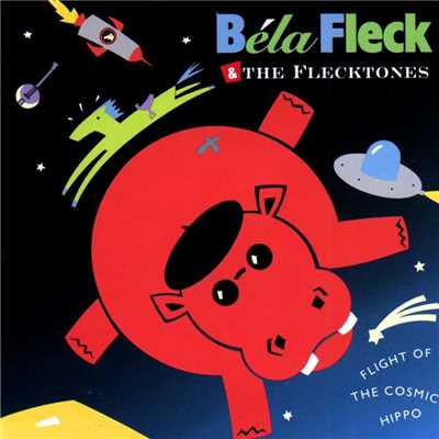 アルバム/Flight Of The Cosmic Hippo/Bela Fleck and the Flecktones