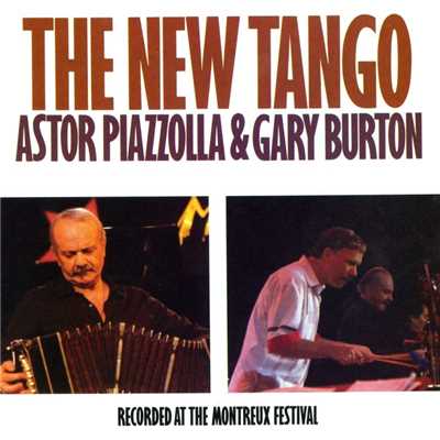 The New Tango: Recorded At The Montreux Festival/Astor Piazzolla & Gary Burton