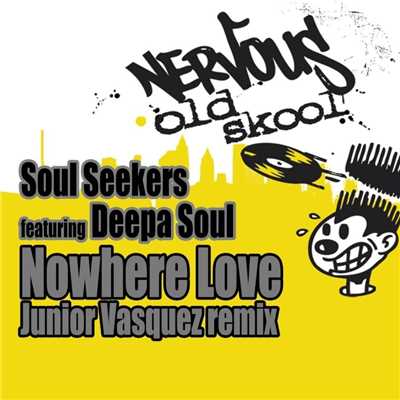 Nowhere Love feat. Deepa Soul (Junior Vasquez Remix)/Soul Seekers