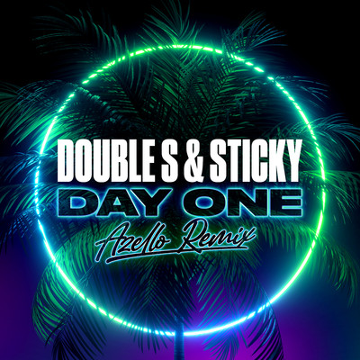Day One (Azello Remix)/Double S & Sticky