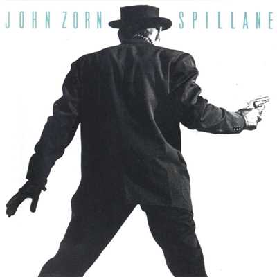 Spillane/John Zorn