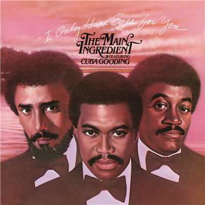 I Only Have Eyes for You feat.Cuba Gooding/The Main Ingredient