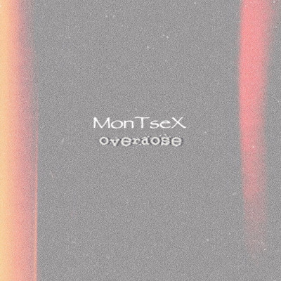 Overdose/MonTseX