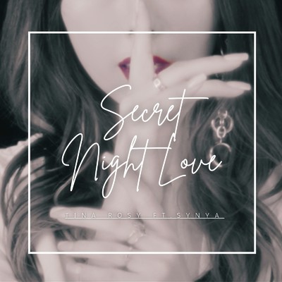 Secret Night Love (feat. SYNYA)/TINA ROSY