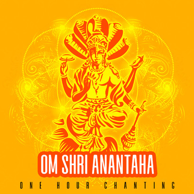 シングル/Om Shri Anantaha (One Hour Chanting)/Abhilasha Chellam