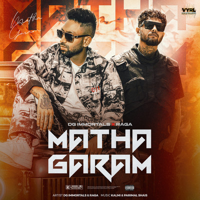 Matha Garam (Explicit) (featuring Kalmi)/DG IMMORTALS／Raga／Parimal Shais
