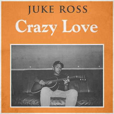 シングル/Crazy Love/Juke Ross