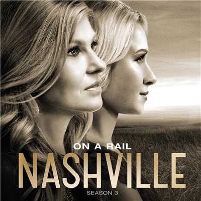 On A Rail (featuring Clare Bowen, Jonathan Jackson, Sam Palladio)/Nashville Cast